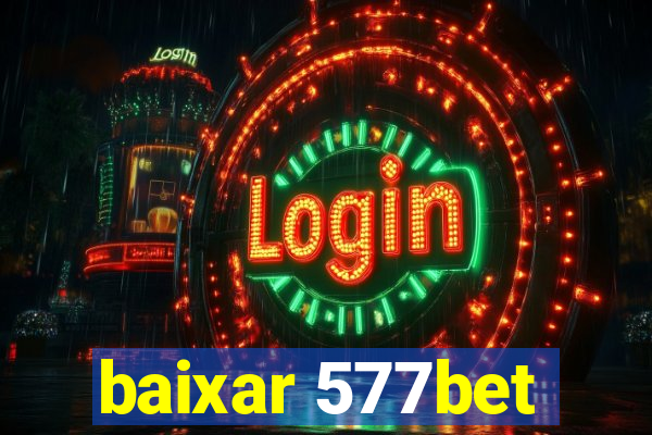 baixar 577bet